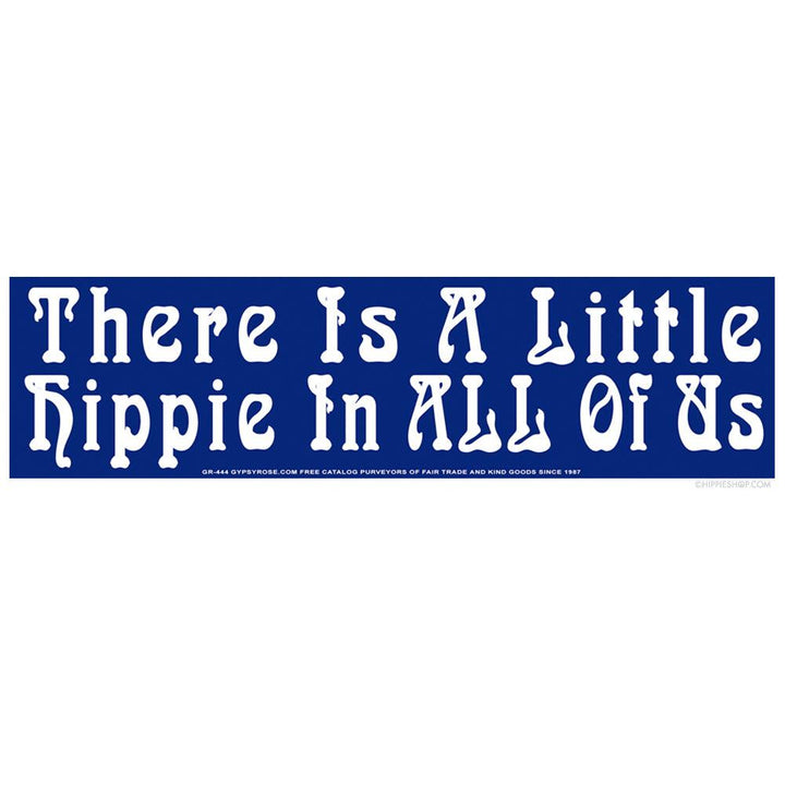 There is a Little Hippie in All of Us Bumper Sticker