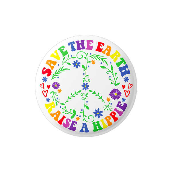 Save the Earth, Raise a Hippie Button