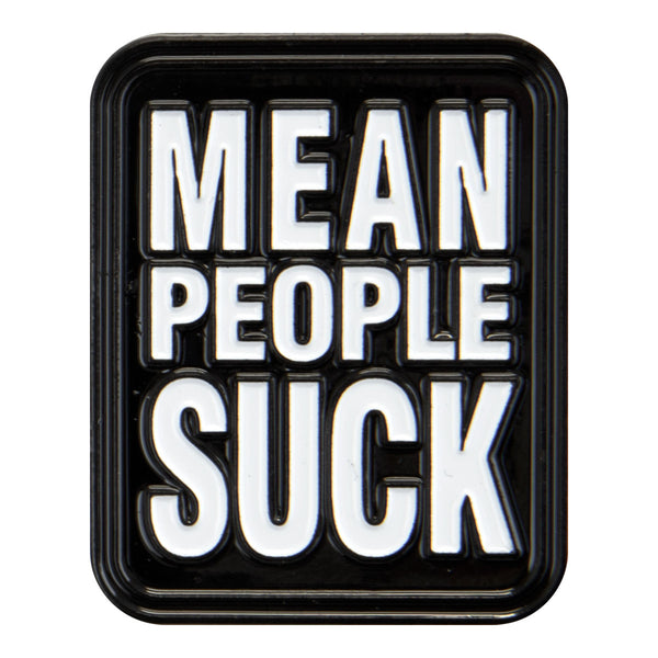 Mean People Suck Pin